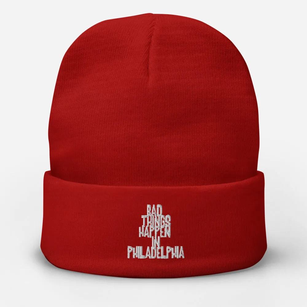 BAD THINGS HAPPEN IN PHILADELPHIA Embroidered Beanie