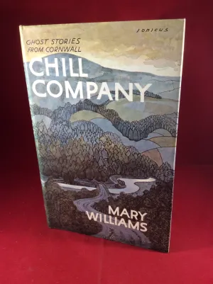 Mary Williams, Chill Company: Ghost Stories From Cornwall, William Kimber, 1976, First Edition.