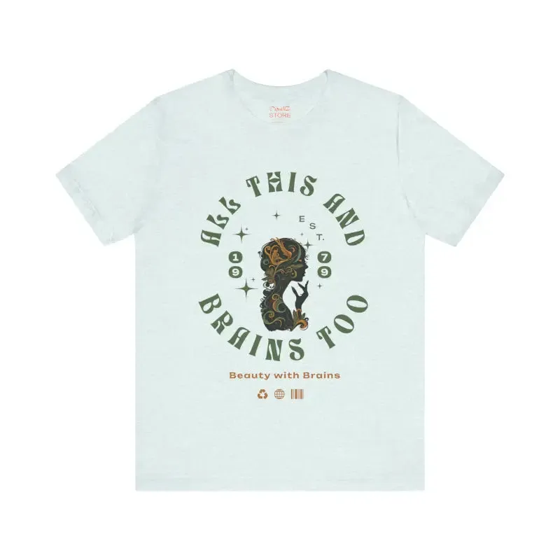 Short Sleeve Tee has All this and Brains