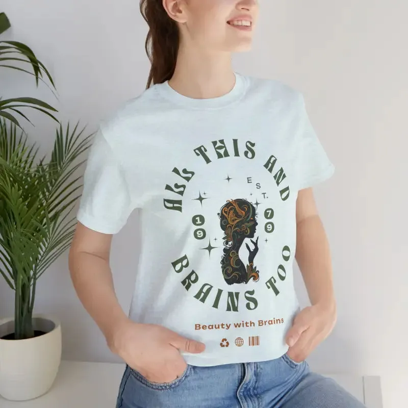 Short Sleeve Tee has All this and Brains